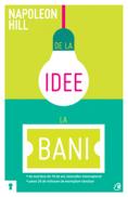 De la idee la bani. Editia a II-a - Napoleon Hill