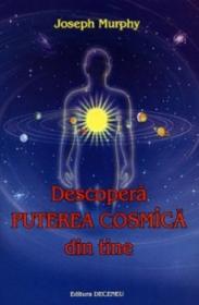 Descopera puterea cosmica din tine - Joseph Murphy