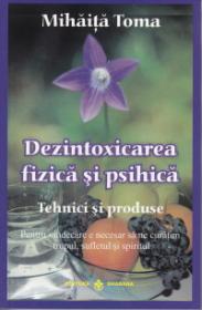 Dezintoxicarea fizica si psihica. Tehnici si produse - Mihaita Toma