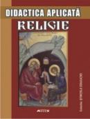 Didactica aplicata. Religie - Iuliana Gheorghe, Florina Nicola, Aurelia Radoi