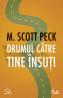 Drumul catre tine insuti. Editia a II-a, revizuita - M. Scott Peck