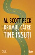 Drumul catre tine insuti. Editia a II-a, revizuita - M. Scott Peck