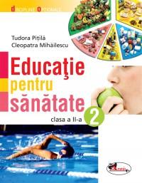 Educatie pentru sanatate - clasa a II-a - Cleopatra Mihailescu , Tudora Pitila