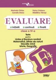 Evaluare - teste romana, matematica, cunoasterea mediului, educatie civica, istorie si geografie cls a IV-a (Penes) - Marinela Chiriac, Doina Burtila, Filofteia Tanase, Ileana Silveanu, Elena Chiritescu