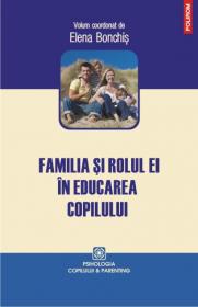 Familia si rolul ei in educarea copilului - Elena Bonchis (coord. )