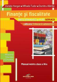 Finante si fiscalitate. Manual pentru clasa a XI-a - Daniela Elena Hangan, Mihaela Tudor, Dumitru Alamiie