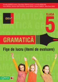 GRAMATICA. FISE DE LUCRU PENTRU CLASA A V-A - ARDELEAN, Luminita; CHIRITA, Cornelia (coord.); ENESCU, Ioana; GURTAVENCO, Mariana; NEAGU, Cecilia; OANCEA, Gabriela; SASU, Adina Elena; TROFIN, Eliza-Mara (coord.)