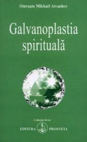 Galvanoplastia spirituala - Omraam Mikhael Aivanhov
