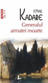 Generalul armatei moarte - Ismail Kadare