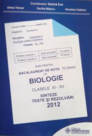 Ghid pentru Bacalaureat de nota 10 (zece) la Biologie clasele XI-XII. Sinteze si rezolvari 2012 - Stelica Ene (coord.), Ofelia Tanase, Cecilia Raducu, Nicoleta Ciobanu