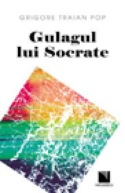 Gulagul lui Socrate - Grigore Traian Pop