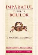 Imparatul tuturor bolilor - Siddhartha Mukherjee