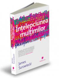 Intelepciunea multimilor - James Surowiecki