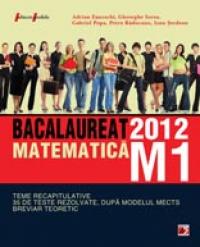 MATEMATICA M1. BACALAUREAT 2012. TEME RECAPITULATIVE SI 35 DE TESTE REZOLVATE. BREVIAR TEORETIC - IUREA, Gheorghe ; POPA, Gabriel ; RADUCANU, Petre ; SERDEAN, Ioan ; ZANOSCHI, Adrian