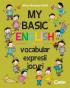 MY BASIC ENGLISH. VOCABULAR, EXPRESII, JOCURI - Alina-Nicoleta Ioan