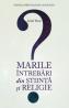 Marile intrebari din stiinta si religie - Keith Ward