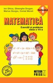 Matematica. Exercitii si probleme. Clasa a VII-a, semestrul I 2011-2012 - Ion Ghica, Gheorghe Drugan, Marius Giurgiu, Cornel Moroti