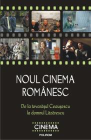Noul cinema romanesc. De la tovarasul Ceausescu la domnul Lazarescu - Cristina Corciovescu (coordonator), Magda Mihailescu (coordonator)