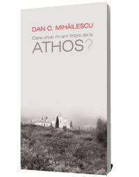 Oare chiar m-am intors de la Athos? - Dan C. Mihailescu