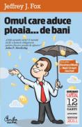 Omul care aduce ploaia... de bani - Jeffrey J.Fox