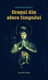 Orasul din afara timpului - Enrique Moriel