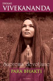 Para Bhakti. Suprema devotiune - Swami Vivekananda