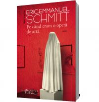 Pe cand eram o opera de arta - Eric-Emmanuel Schmitt