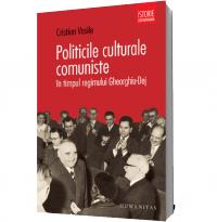 Politicile culturale comuniste in timpul regimului Gheorghiu-Dej - Vladimir Tismaneanu