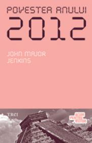 Povestea anului 2012 - John Major Jenkins