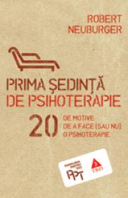Prima sedinta de psihoterapie. 20 de motive de a face (sau nu) o psihoterapie - Robert Neuburger