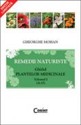 REMEDII NATURISTE. GHIDUL PLANTELOR MEDICINALE, VOL. 1 - Editie Chiosc - Gheorghe Mohan