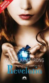 REVELATIA. FORTELE RAULUI ABSOLUT 2 - Editie chiosc - Kelley Armstrong