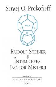 Rudolf Steiner si Intemeierea Noilor Misterii - Sergej O. Prokofieff