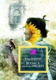 Scoala pentru prosti - Sasa Sokolov