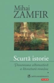 Scurta istorie. Panorama alternativa a literaturii romane - Mihai Zamfir