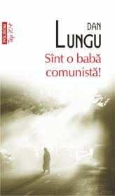 Sint o baba comunista! (Editia 2011) - Dan Lungu