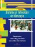 Sisteme si tehnologii de fabricatie. Manual pentru clasa a XII-a - Gabriela Lichiardopol, Maria Gheorghe, Manuela-Ianina Buse, Camelia-Carmen Ghetu