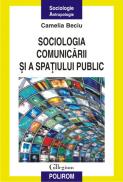 Sociologia comunicarii si a spatiului public - Camelia Beciu