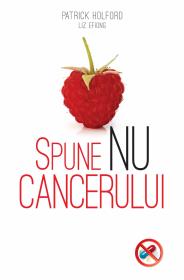 Spune NU cancerului - Patrick Holford, Liz Efiong