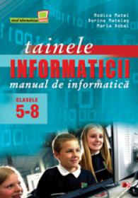 TAINELE INFORMATICII. MANUAL DE INFORMATICA. CLASELE V-VIII - DOBAI, Maria; MATEI, Rodica; MATEIAS, Dorina