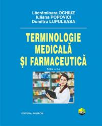Terminologie medicala si farmaceutica, editia a II-a - Dumitru Lupuleasa, Iuliana Popovici, Lacramioara Ochiuz