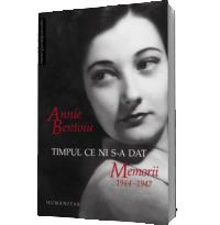 Timpul ce ni s-a dat. Volumul I (Editia 2011) - Annie Bentoiu