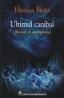 Ultimul canibal. Jurnal de antropolog - Hanna Bota