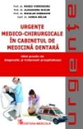 Urgente medico-chirurgicale in cabinetul de medicina dentara. Ghid practic de diagnostic si tratament prespitalicesc - Maria Voroneanu, Alexandru Bucur, Niculae Iordache, Horia Balan (sub redactia)