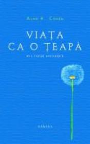 Viata ca o teapa - Alan H. Cohen