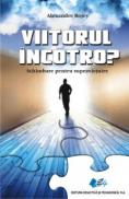 Viitorul Incotro? Schimbare pentru supravietuire - Alexandre Rojey