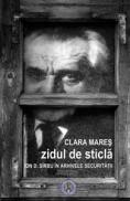 Zidul de sticla. Ion D. Sirbu in arhivele Securitatii - Clara Mares