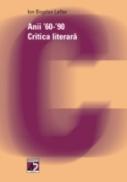 Anii '60-'90. Critica Literara - Lefter Ion Bogdan