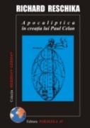 Apocaliptica In Creatia Lui Paul Celan - Reschika Richard