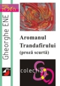 Aromanul Trandafirului (proza Scurta) - Ene Gheorghe